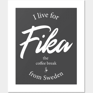 I live for Fika from Sweden Posters and Art